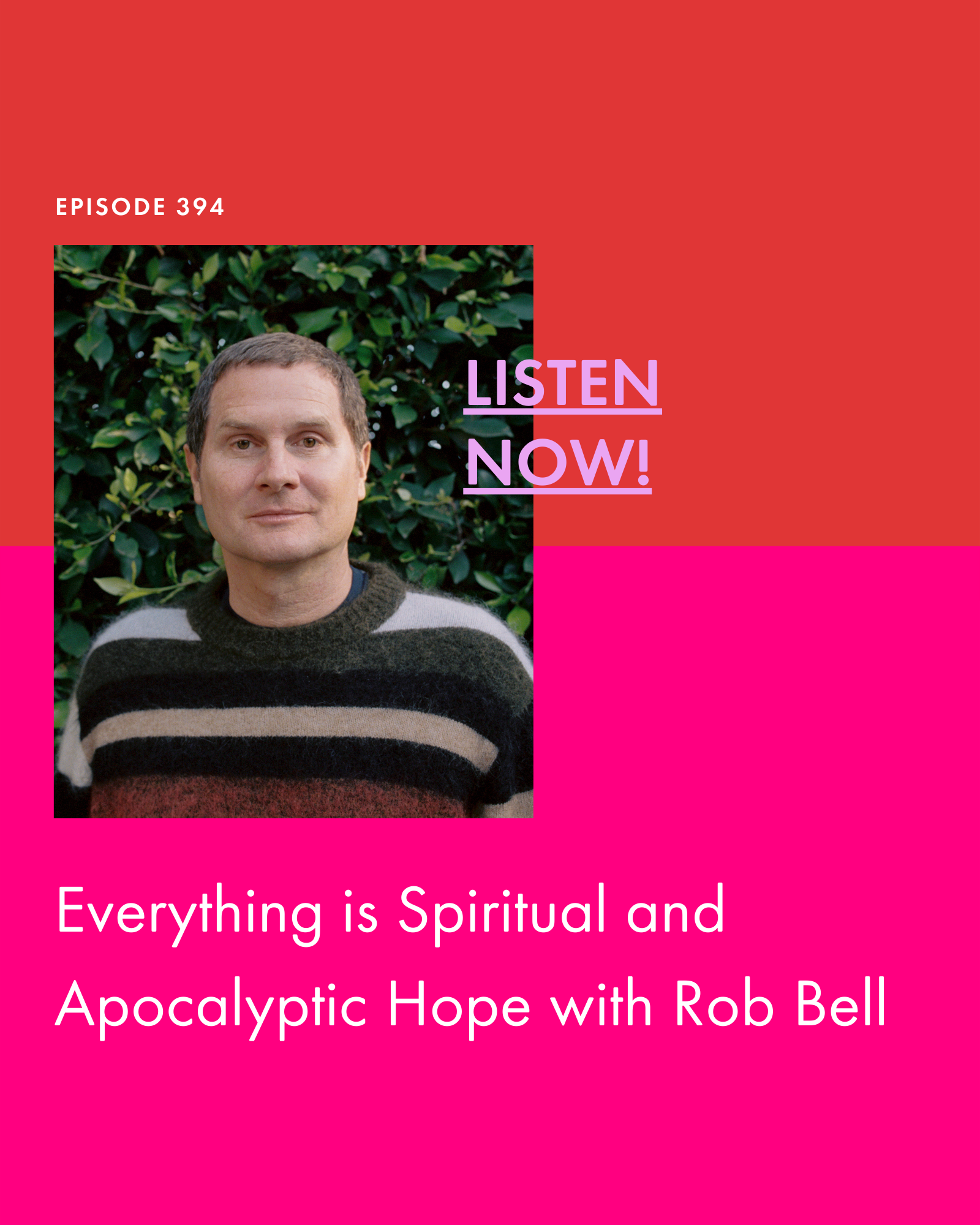 Everything is Spiritual and Apocalyptic Hope with Rob Bell 