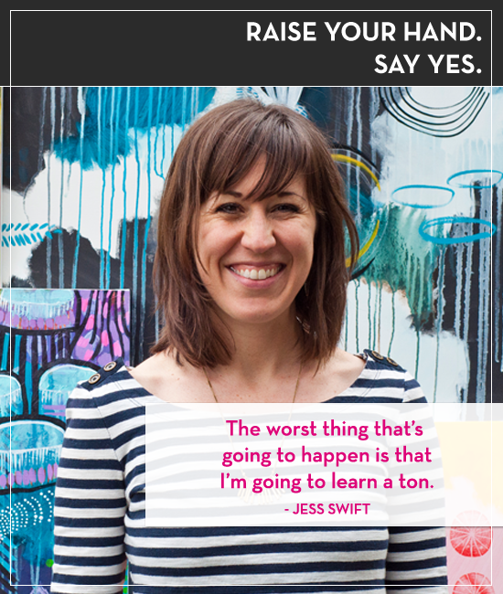 Raise your hand. Say yes. Episode 4: Jess Swift