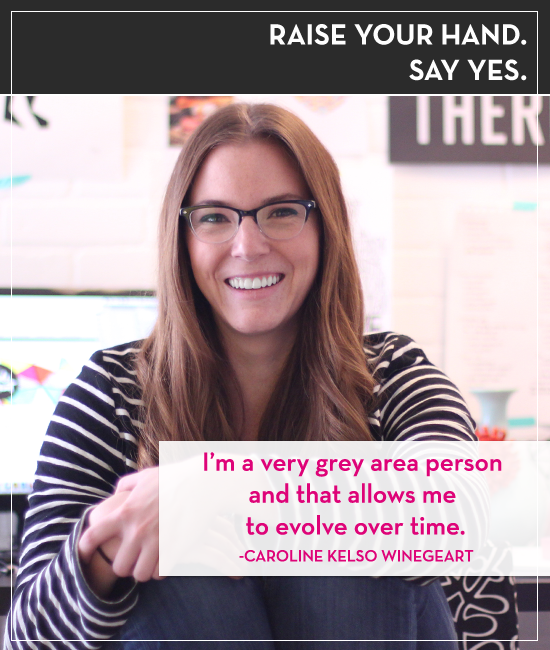 Raise your hand. Say yes. Episode 11: Caroline Kelso Winegeart