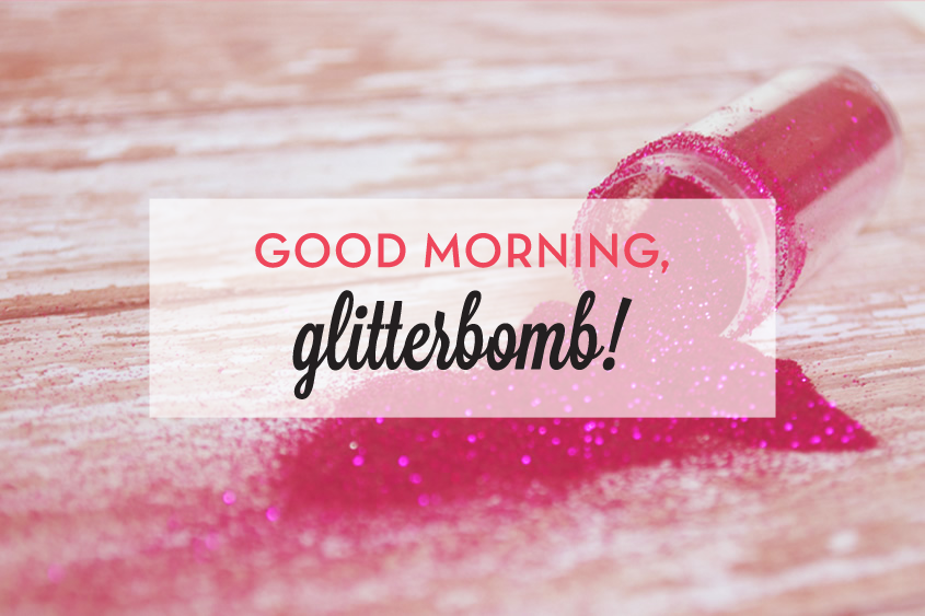good-morning-glitterbomb
